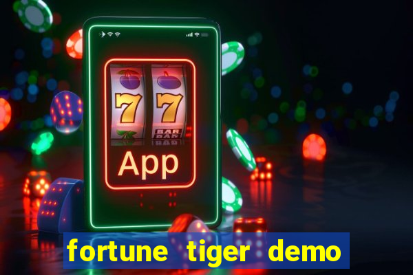 fortune tiger demo dinheiro infinito